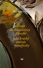 Iniciace do Blondelovy filosofie jako krátký traktát metafyziky