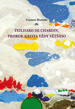 Teilhard de Chardin, prorok Krista vždy většího