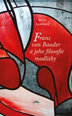 Franz von Baader a jeho filosofie modlitby