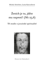 Ženich je tu, jděte mu naproti! (Mt 25,6)