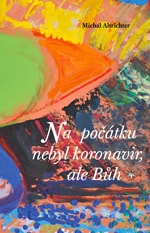 Na  počátku nebyl koronavir, ale Bůh